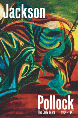 Jackson Pollock: The Early Years: 1934-1947 JACKSON POLLOCK [ Joanne Snrech ]