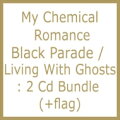 【輸入盤】Black Parade / Living With Ghosts: 2 Cd Bundle (+flag)(Ltd)