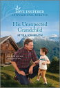 His Unexpected Grandchild: An Uplifting Inspirational Romance GRANDCHILD ORIG [ Myra Johnson ]