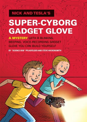 Nick and Tesla's Super-Cyborg Gadget Glove: A Mystery with a Blinking, Beeping, Voice-Recording Gadg