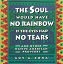 Soul Would Have No Rainbow If the Eyes Had No Tears and Other Native American PR SOUL WOULD HAVE NO RAINBOW IF [ Guy Zona ]