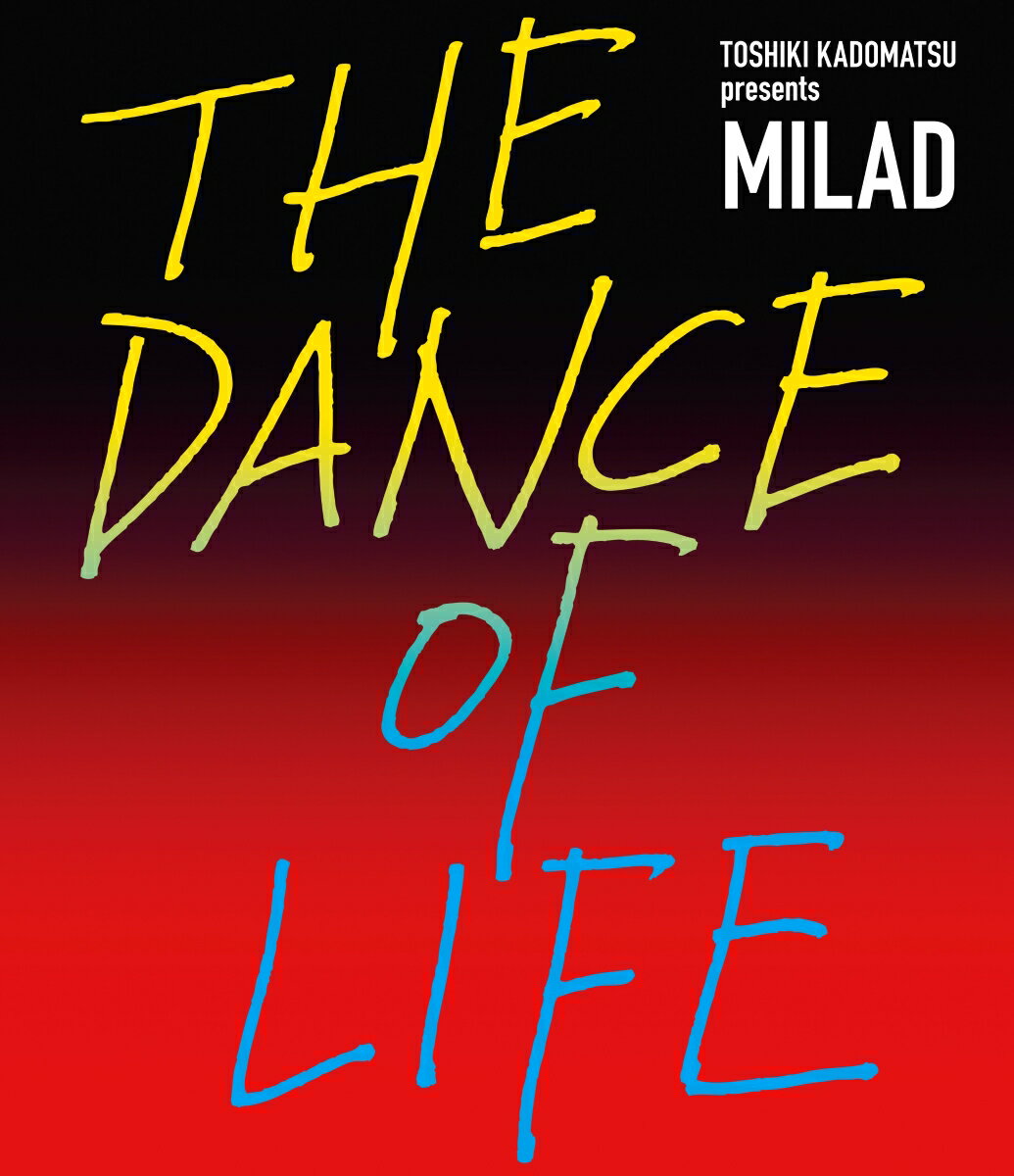 TOSHIKI KADOMATSU presents MILAD THE DANCE OF LIFE(通常盤)【Blu-ray】