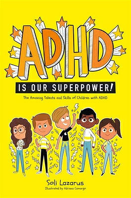 ADHD Is Our Superpower: The Amazing Talents and Skills of Children with ADHD ADHD IS OUR SUPERPOWER [ Adriana Camargo ]