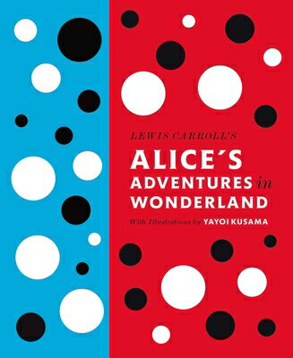 ALICE'S ADVENTURES IN WONDERLAND(H) [ LEWIS/KUSAMA CARROLL, YAYOI ]