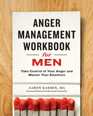 Anger Management Workbook for Men: Take Control of Your Anger and Master Your Emotions ANGER MGMT WORKBK FOR MEN [ Aaron Karmin ]