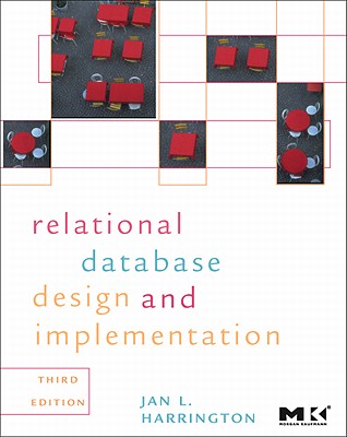 Relational Database Design and Implementation: Clearly Explained RELATIONAL DATABASE DESIGN-3E （Morgan Kaufmann Series in Data Management Systems） [ Jan L. Harrington ]