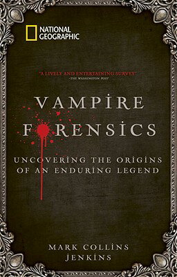 Vampire Forensics: Uncovering the Origins of an Enduring Legend VAMPIRE FORENSICS [ Mark Collins Jenkins ]