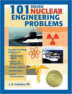 101 Solved Nuclear Engineering Problems 101 SOLVED NUCLEAR ENGINEERING [ John A. Camara ]