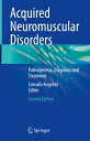 Acquired Neuromuscular Disorders: Pathogenesis, Diagnosis and Treatment ACQUIRED NEUROMUSCULAR DISORDE 