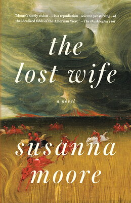 The Lost Wife LOST WIFE [ Susanna Moore ]