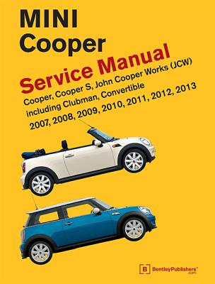 Mini Cooper (R55, R56, R57) Service Manual: 2007, 2008, 2009, 2010, 2011, 2012, 2013: Cooper, Cooper