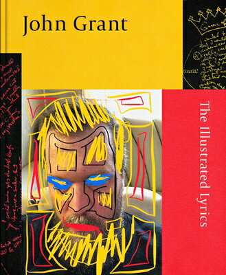 John Grant: The Illustrated Lyrics JOHN GRANT [ John Grant ]