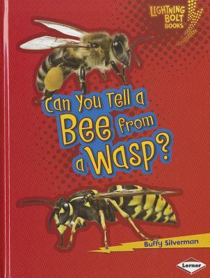 Can You Tell a Bee from a Wasp? CAN YOU TELL A BEE FROM A WASP （Lightning Bolt Books (R) -- Animal Look-Alikes） [ Buffy Silverman ]