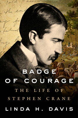Badge of Courage: The Life of Stephen Crane BADGE OF COURAGE [ Linda H. Davis ]