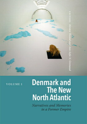 Denmark and the New North Atlantic: Narratives and Memories in a Former Empire DENMARK & THE NEW NORTH ATLANT [ Kirsten Thisted ]