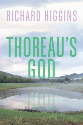 Thoreau's God THOREAUS GOD [ Richard Higgins ]