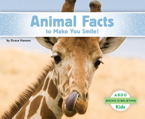 Animal Facts to Make You Smile! ANIMAL FACTS TO MAKE YOU SMILE （Seeing Is Believing） [ Grace Hansen ]