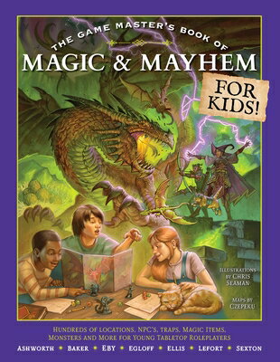 The Game Master's Book of Magic & Mayhem for Kids: Locations, Npcs, Traps, Dungeons, Magic Items, Mo GAME MASTERS BK OF MAGIC & MAY （Game Master） [ Jeff Ashworth ]