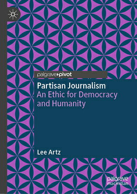 Partisan Journalism: An Ethic for Democracy and Humanity PARTISAN JOURNALISM 