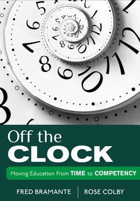 Off the Clock: Moving Education from Time to Competency OFF THE CLOCK 