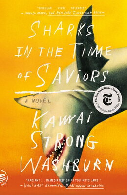 Sharks in the Time of Saviors SHARKS IN THE TIME OF SAVIORS [ Kawai Strong Washburn ]