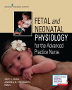 Fetal and Neonatal Physiology for the Advanced Practice Nurse FETAL & NEONATAL PHYSIOLOGY FO 