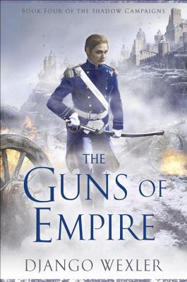 The Guns of Empire GUNS OF EMPIRE （Shadow Campaigns） [ Django Wexler ]