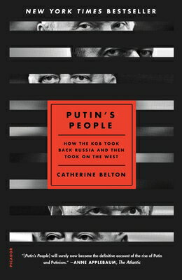 Putin 039 s People: How the KGB Took Back Russia and Then Took on the West PUTINS PEOPLE Catherine Belton