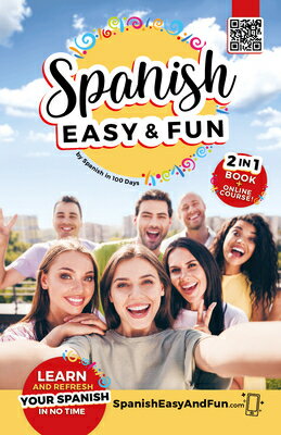 Spanish: Easy and Fun: Simple Lessons to Learn Spanish SPANISH EASY & FUN （Spanish in 100 Days） [ Spanish in 100 Days ]
