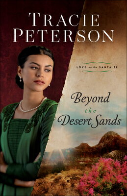 Beyond the Desert Sands BEYOND THE DESERT SANDS （Love on the Santa Fe） [ Tracie Peterson ]