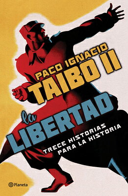 La Libertad. Trece Historias Para La Historia SPA-LIBERTAD TRECE HISTORIAS P 