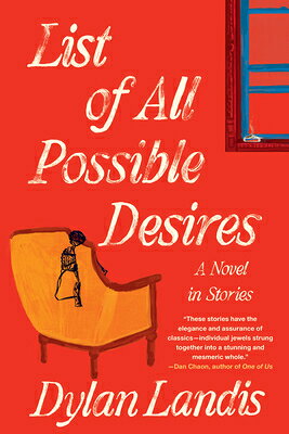 List of All Possible Desires: A Novel in Stories LIST OF ALL POSSIBLE DESIRES A （The Rainey Royal Cycle） [ Dylan Landis ]