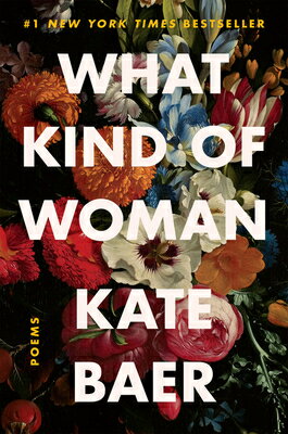 What Kind of Woman: Poems WHAT KIND OF WOMAN [ Kate Baer ]