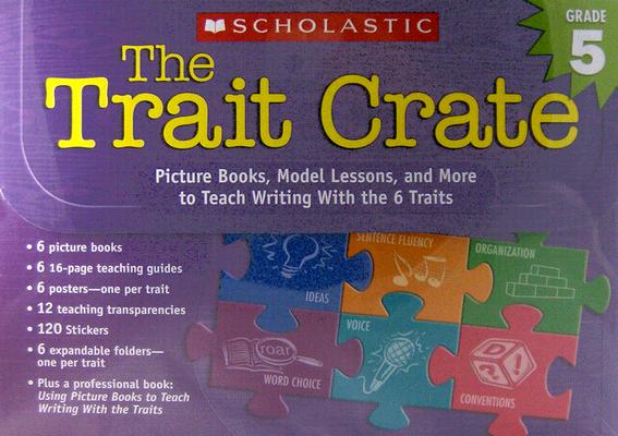 The Trait Crate(r) Grade 5: Picture Books, Model Lessons, and More to Teach Writing with the 6 Trait TRAIT CRATE(R) GRADE 5 [ Ruth Culham ]