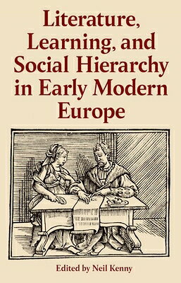 Literature, Learning, and Social Hierarchy in Early Modern Europe LITERATURE LEARNING & SOCIAL H （Proceedings of the British Academy） 