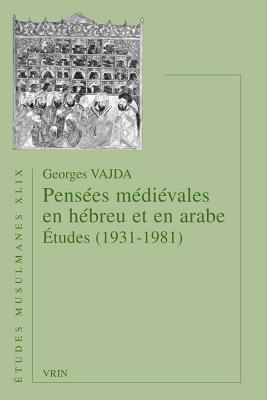 Pensees Medievales En Hebreu Et En Arabe: Etudes (1931-1981) FRE-PENSEES MEDIEVALES EN HEBR （tudes Musulmanes） 