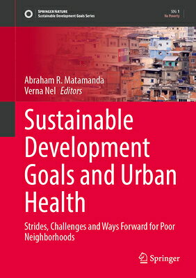 Sustainable Development Goals and Urban Health: Strides, Challenges and Way Forward for Poor Neighbo SUSTAINABLE DEVELOPMENT GOALS （Sustainable Development Goals） 