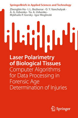 楽天楽天ブックスLaser Polarimetry of Biological Tissues: Computer Algorithms for Data Processing in Forensic Age Det LASER POLARIMETRY OF BIOLOGICA （Springerbriefs in Applied Sciences and Technology） [ Zhengbin Hu ]