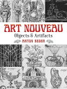 Art Nouveau: Objects and Artifacts ART NOUVEAU OBJECTS & ARTIFACT iDover Pictorial Archivej [ Anton Seder ]