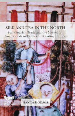 Silk and Tea in the North: Scandinavian Trade and the Market for Asian Goods in Eighteenth-Century E
