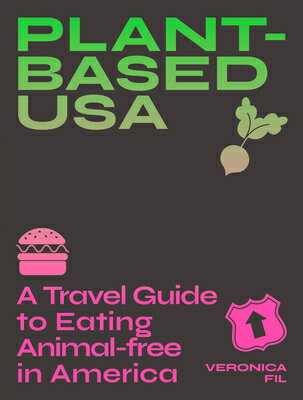 Plant-Based Usa: A Travel Guide to Eating Animal-Free in America: A Guidebook for Vegan, Vegetarian