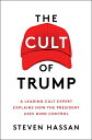 The Cult of Trump: A Leading Cult Expert Explains How the President Uses Mind Control CULT OF TRUMP 