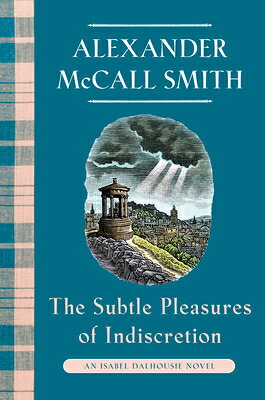 The Subtle Pleasures of Indiscretion: An Isabel Dalhousie Novel (16) SUBTLE PLEASURES OF INDISCRETI （Isabel Dalhousie） 