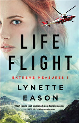 Life Flight LIFE FLIGHT （Extreme Measures） [ Lynette Eason ]