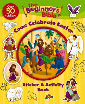 The Beginner 039 s Bible Come Celebrate Easter Sticker and Activity Book BEGINNERS BIBLE COME CELEBRATE （Beginner 039 s Bible） The Beginner 039 s Bible