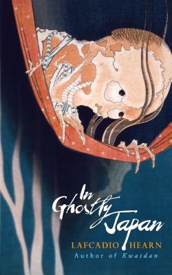 In Ghostly Japan IN GHOSTLY JAPAN （Dover Literature: Folklore/Mythology Short Stories） [ Lafcadio Hearn ]