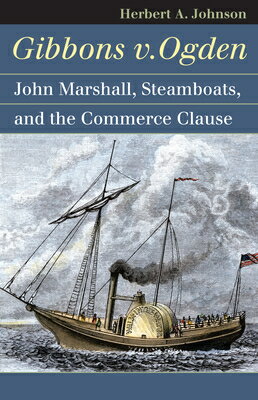 Gibbons V. Ogden: John Marshall, Steamboats, and Interstate Commerce