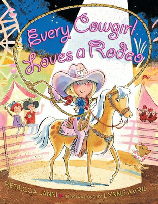 Every Cowgirl Loves a Rodeo EVERY COWGIRL LOVES A RODEO （Every Cowgirl） [ Rebecca Janni ]