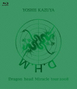 Dragon head Miracle tour 2008【Blu-ray】 [ 吉井和哉 ]
