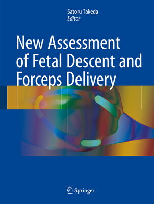 New Assessment of Fetal Descent and Forceps Delivery NEW ASSESSMENT OF FETAL DESCEN [ Satoru Takeda ]